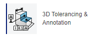 3D Tolerancing and Annotations